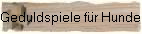 Geduldspiele fr Hunde